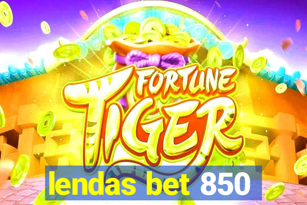 lendas bet 850