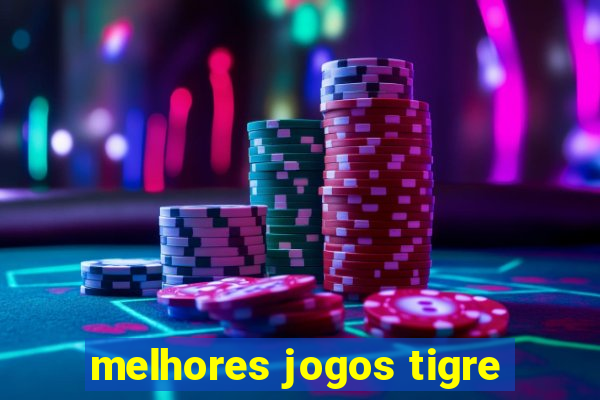 melhores jogos tigre