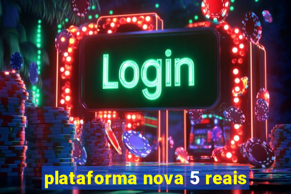 plataforma nova 5 reais