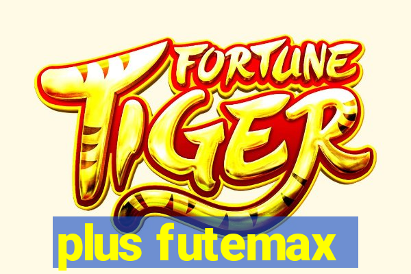 plus futemax