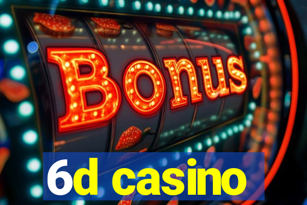 6d casino