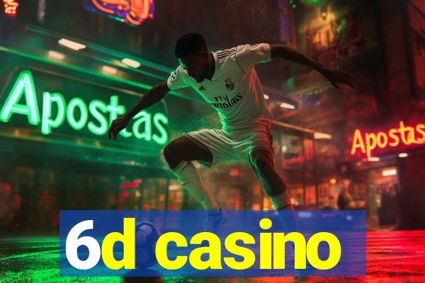 6d casino