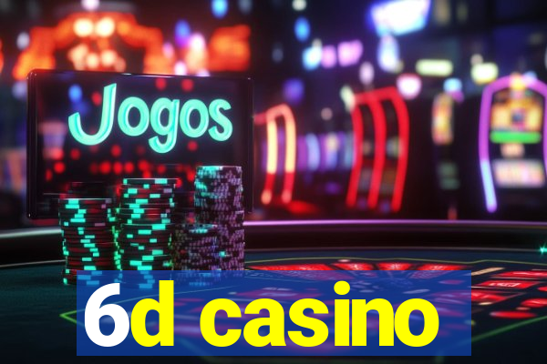 6d casino