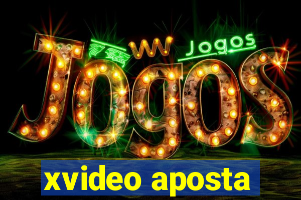 xvideo aposta