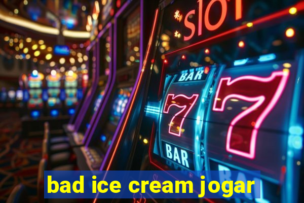 bad ice cream jogar