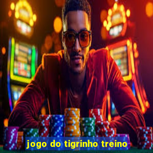 jogo do tigrinho treino