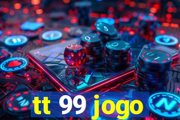 tt 99 jogo