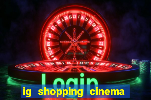 ig shopping cinema porto velho