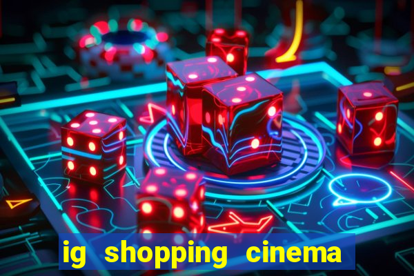 ig shopping cinema porto velho