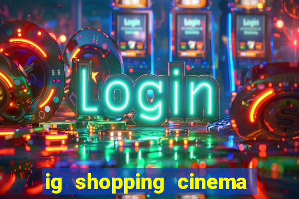 ig shopping cinema porto velho