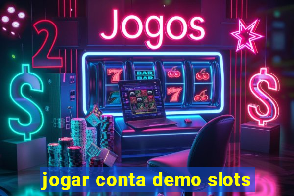 jogar conta demo slots