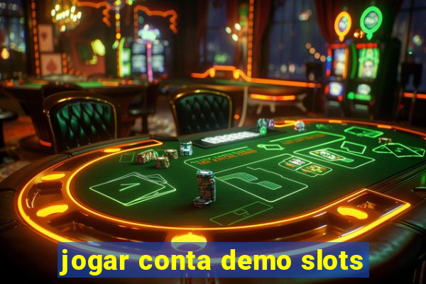 jogar conta demo slots