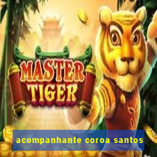 acompanhante coroa santos