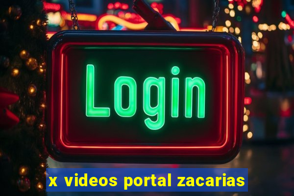 x videos portal zacarias