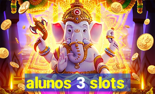 alunos 3 slots