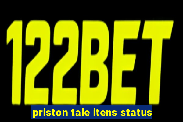 priston tale itens status