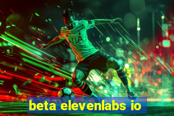 beta elevenlabs io