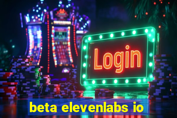 beta elevenlabs io