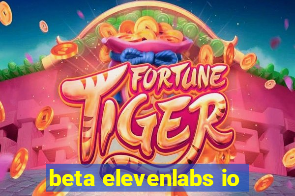 beta elevenlabs io