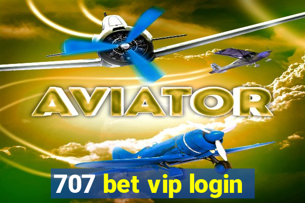 707 bet vip login