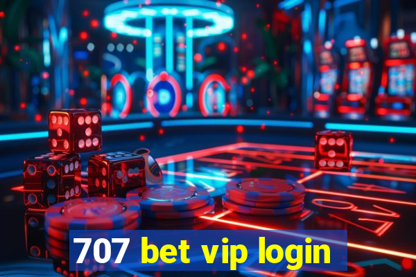 707 bet vip login