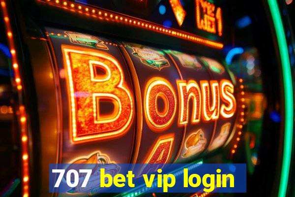 707 bet vip login