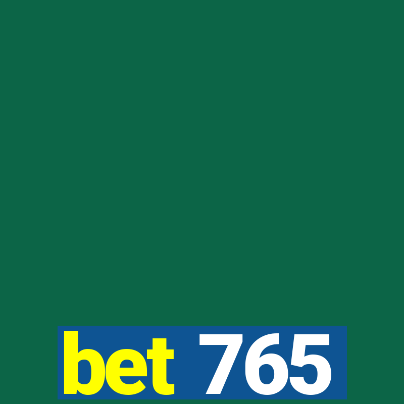 bet 765