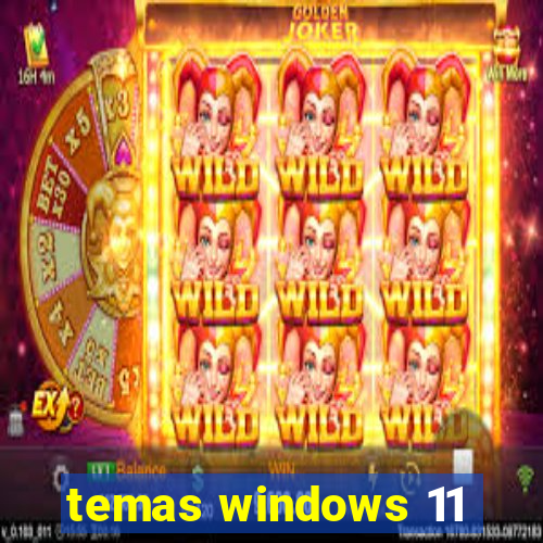 temas windows 11