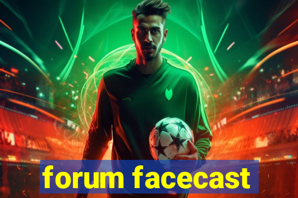 forum facecast