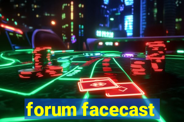 forum facecast