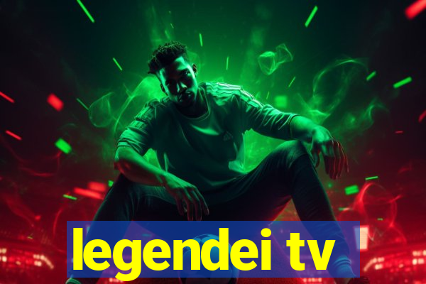 legendei tv