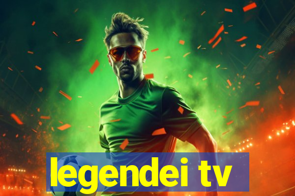 legendei tv