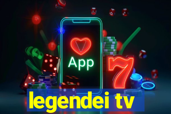 legendei tv