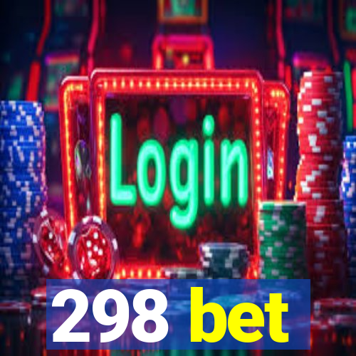 298 bet