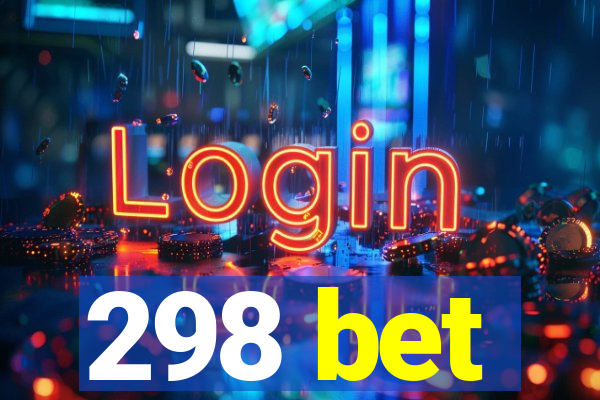 298 bet