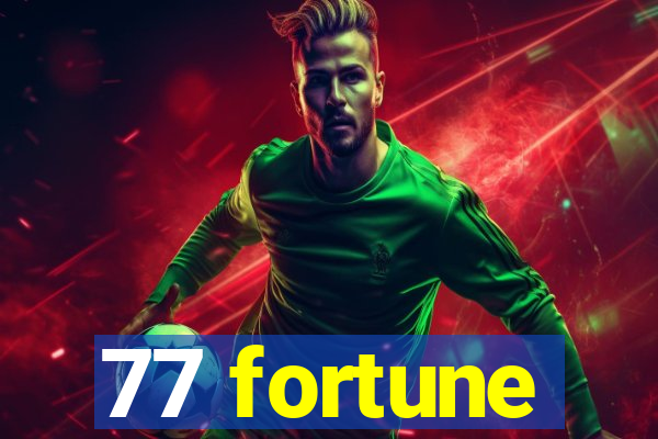 77 fortune