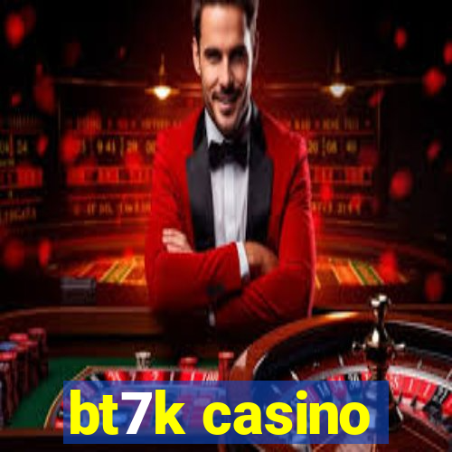 bt7k casino