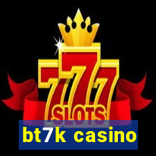 bt7k casino