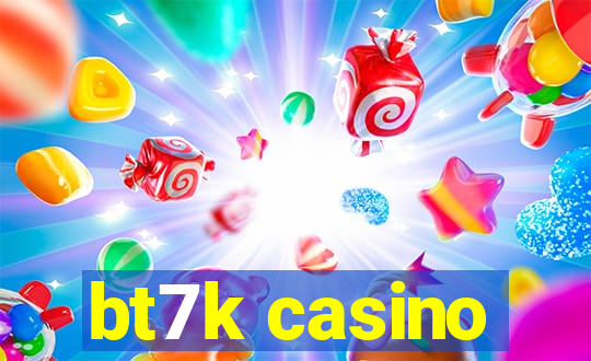 bt7k casino