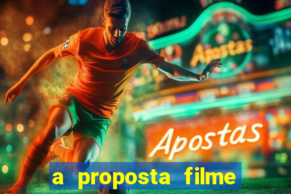 a proposta filme completo dublado topflix