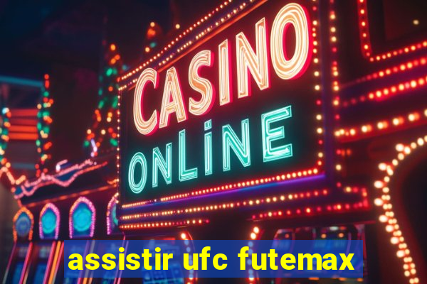 assistir ufc futemax