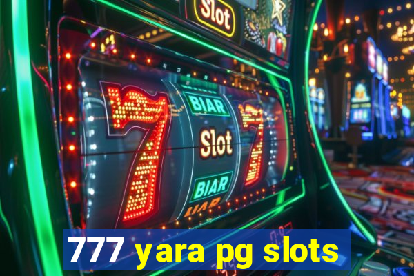 777 yara pg slots