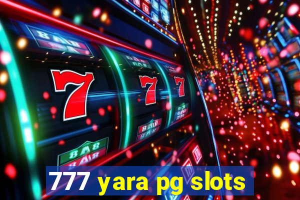 777 yara pg slots