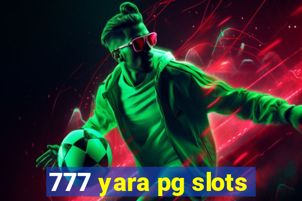 777 yara pg slots