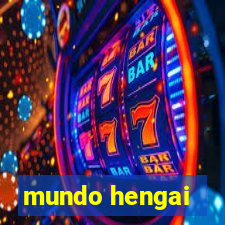 mundo hengai