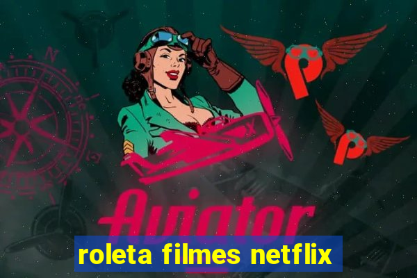 roleta filmes netflix