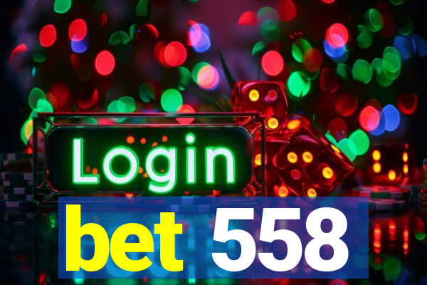 bet 558