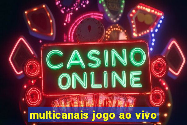 multicanais jogo ao vivo