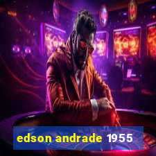 edson andrade 1955