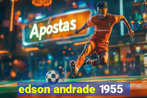 edson andrade 1955